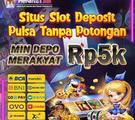 Situs Depo Pulsa Tergacor Terpercaya & Terbaik